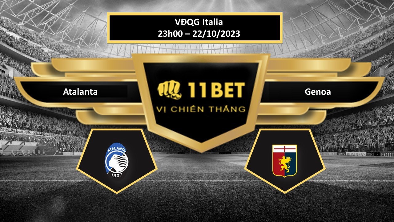 11BET Tip bóng đá Atalanta vs Genoa, hôm nay 22/10/2023