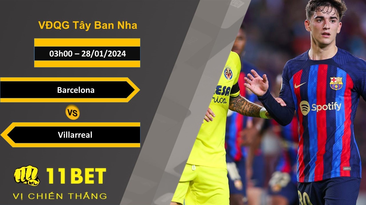11BET Soi kèo Barcelona vs Villarreal, 03h00, 28/01/2024