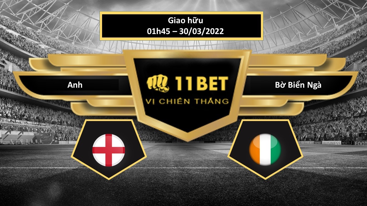 11BET Tip bóng đá Anh vs Bờ Biển Ngà , hôm nay 30/03/2022