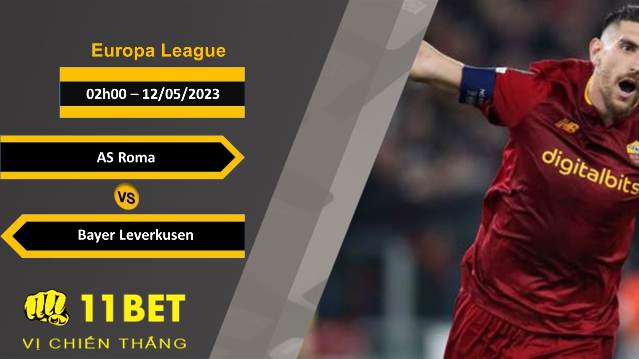 11BET Soi kèo AS Roma vs Bayer Leverkusen, 02h00, 12/05/2023