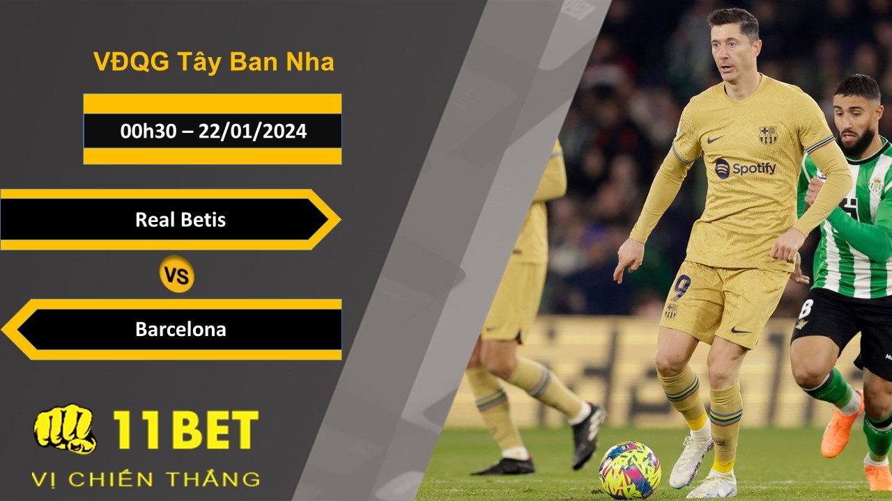 11BET Soi kèo  Real Betis vs Barcelona, 00h30, 22/01/2024