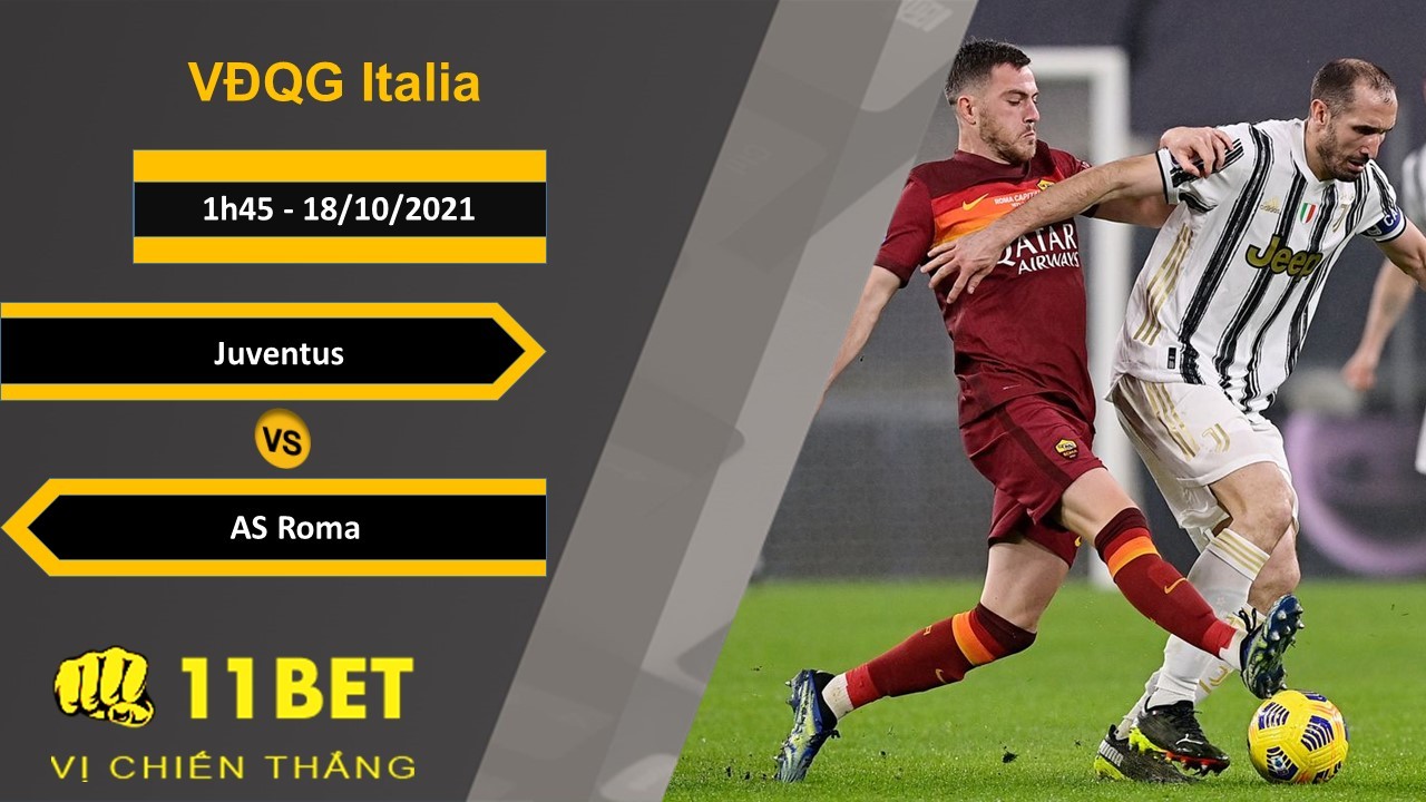 11BET Soi kèo Juventus vs AS Roma, 1h45, 18/10/2021