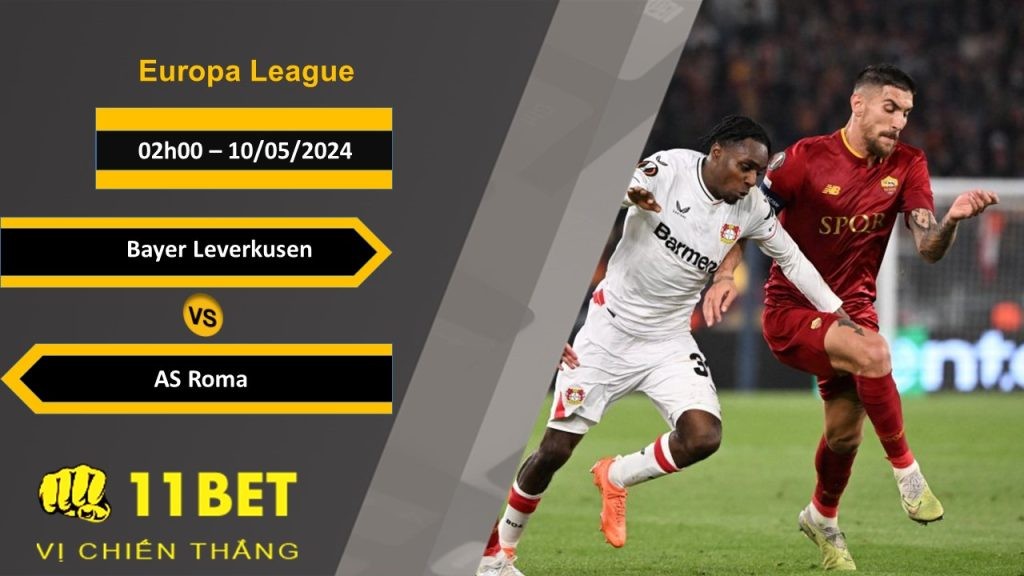 11BET Soi kèo Bayer Leverkusen vs AS Roma, 02h00, 10/05/2024