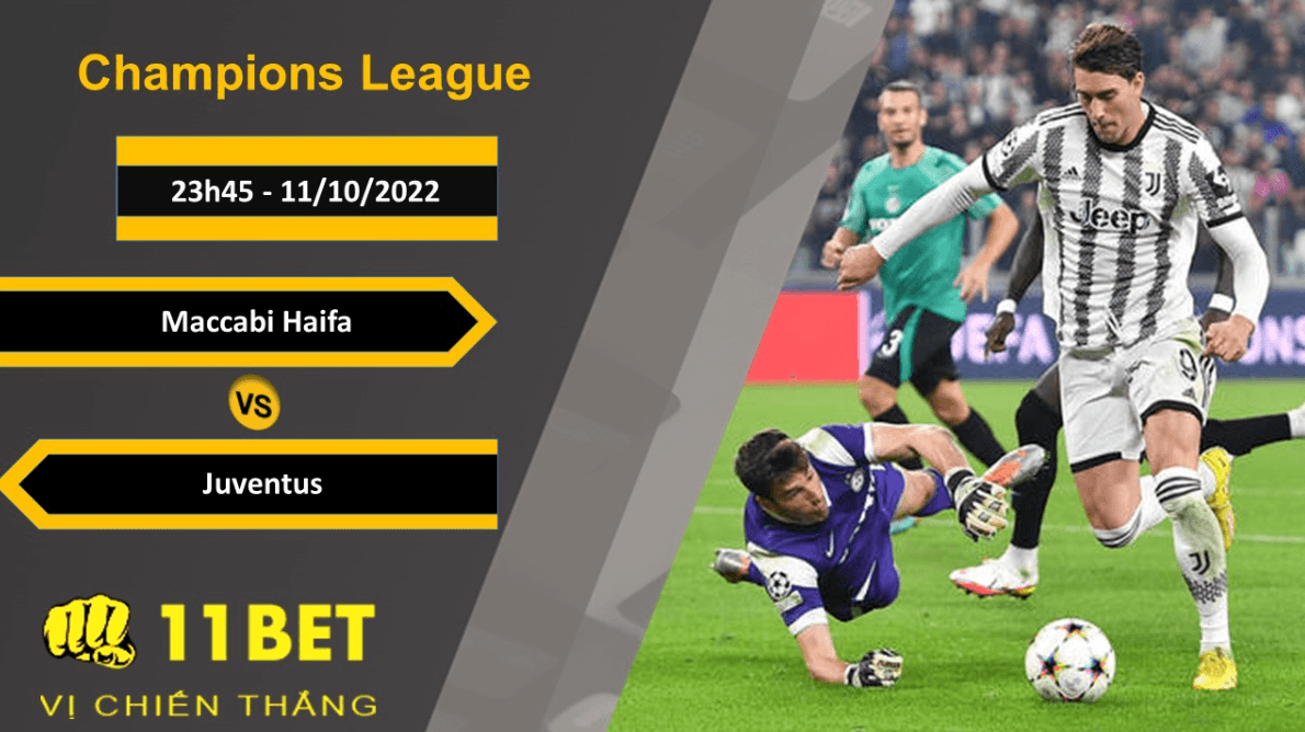 11BET Soi kèo Maccabi Haifa vs Juventus, 23h45, 11/10/2022