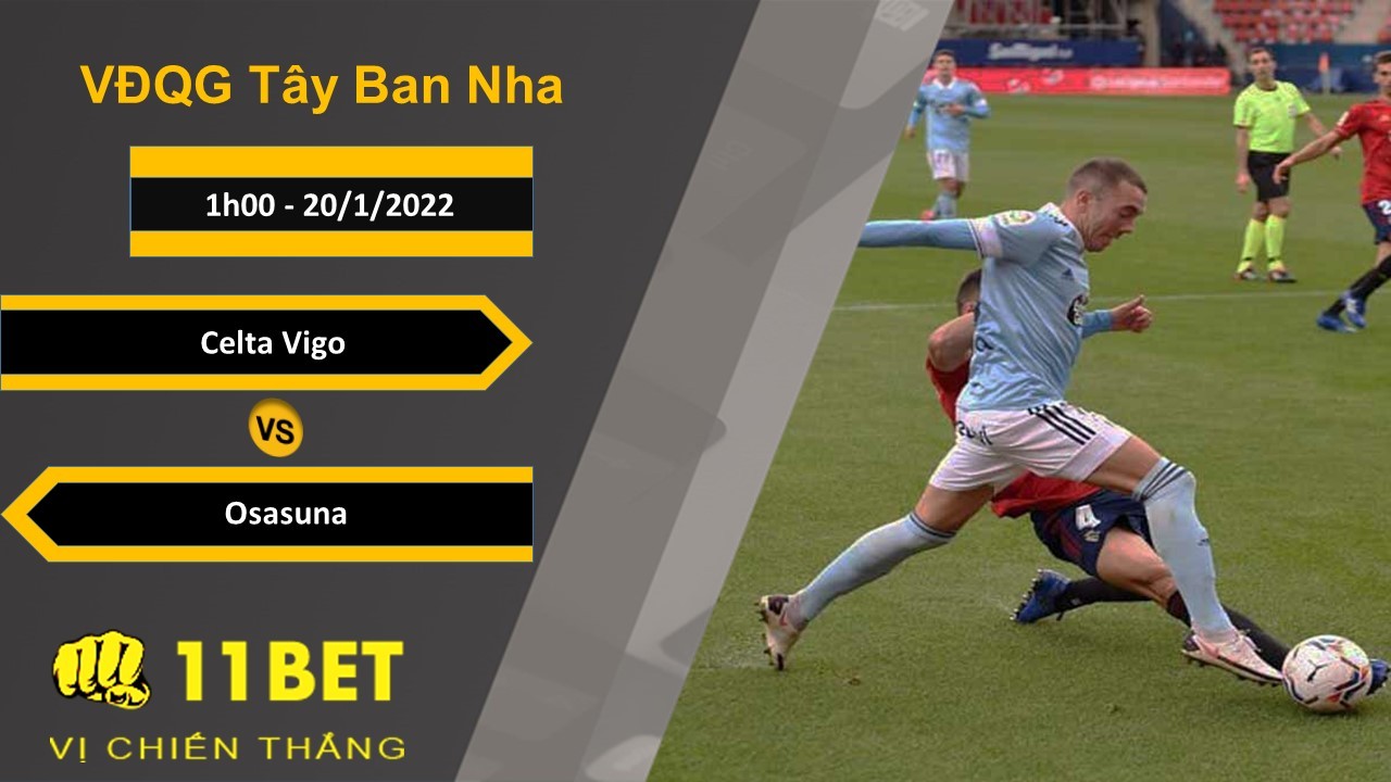 11BET Soi kèo Celta Vigo vs Osasuna, 1h00, 20/1/2022