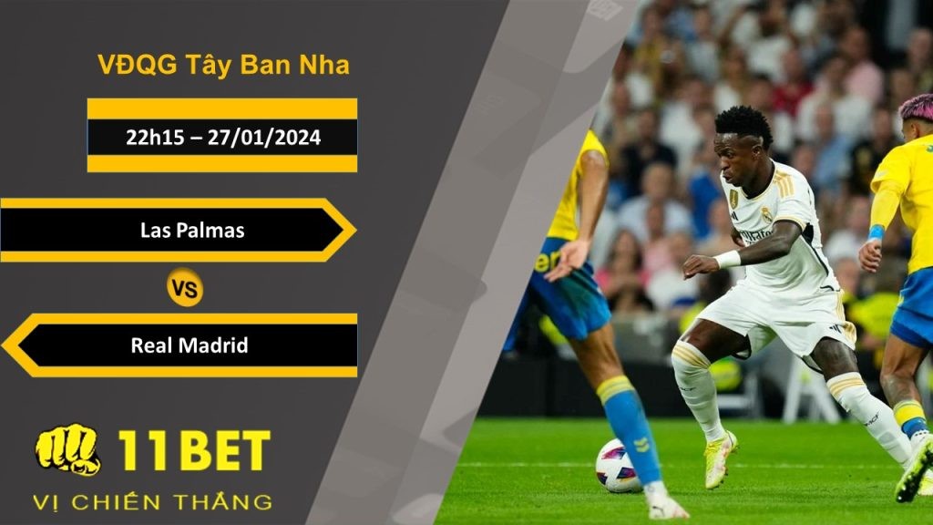 11BET Soi kèo Las Palmas vs Real Madrid, 22h15, 27/01/2024