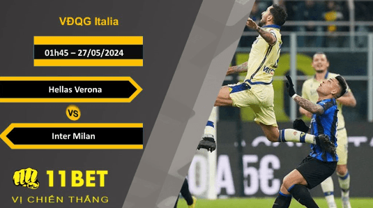 11BET Soi kèo  Hellas Verona vs Inter Milan, 01h45, 27/05/2024