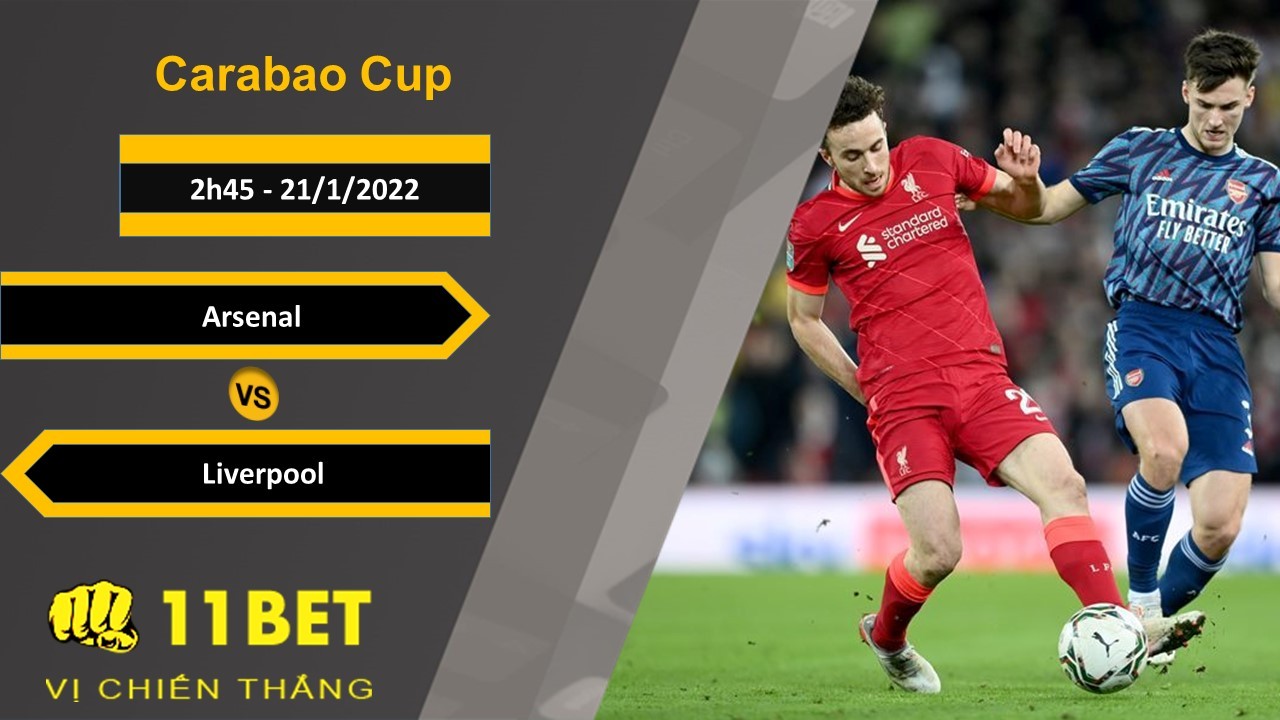 11BET Soi kèo Arsenal vs Liverpool, 2h45, 21/1/2022