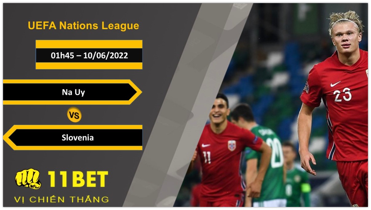 11BET Soi kèo Na Uy vs Slovenia , 01h45, 10/06/2022
