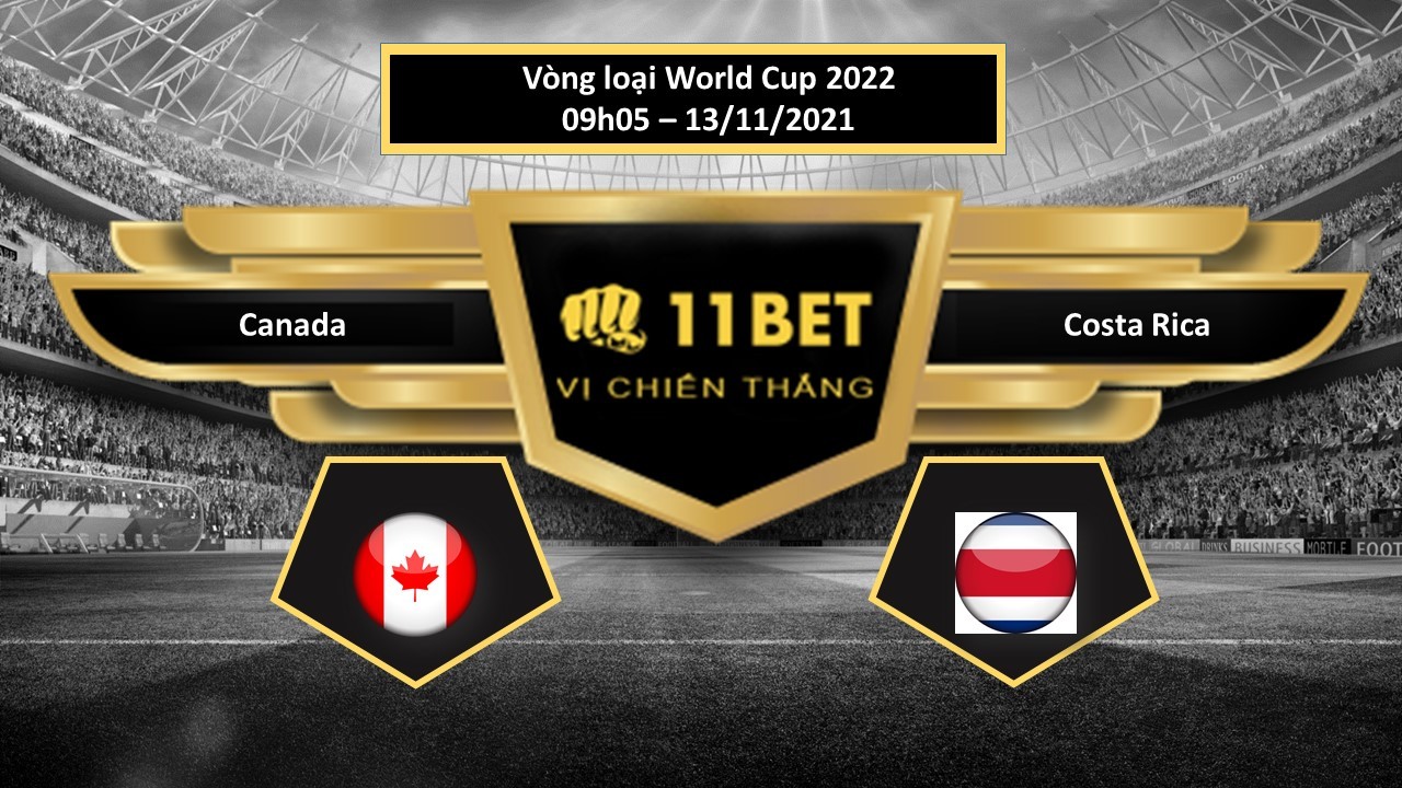 11BET Tip bóng đá Canada vs Costa Rica , hôm nay 13/11/2021