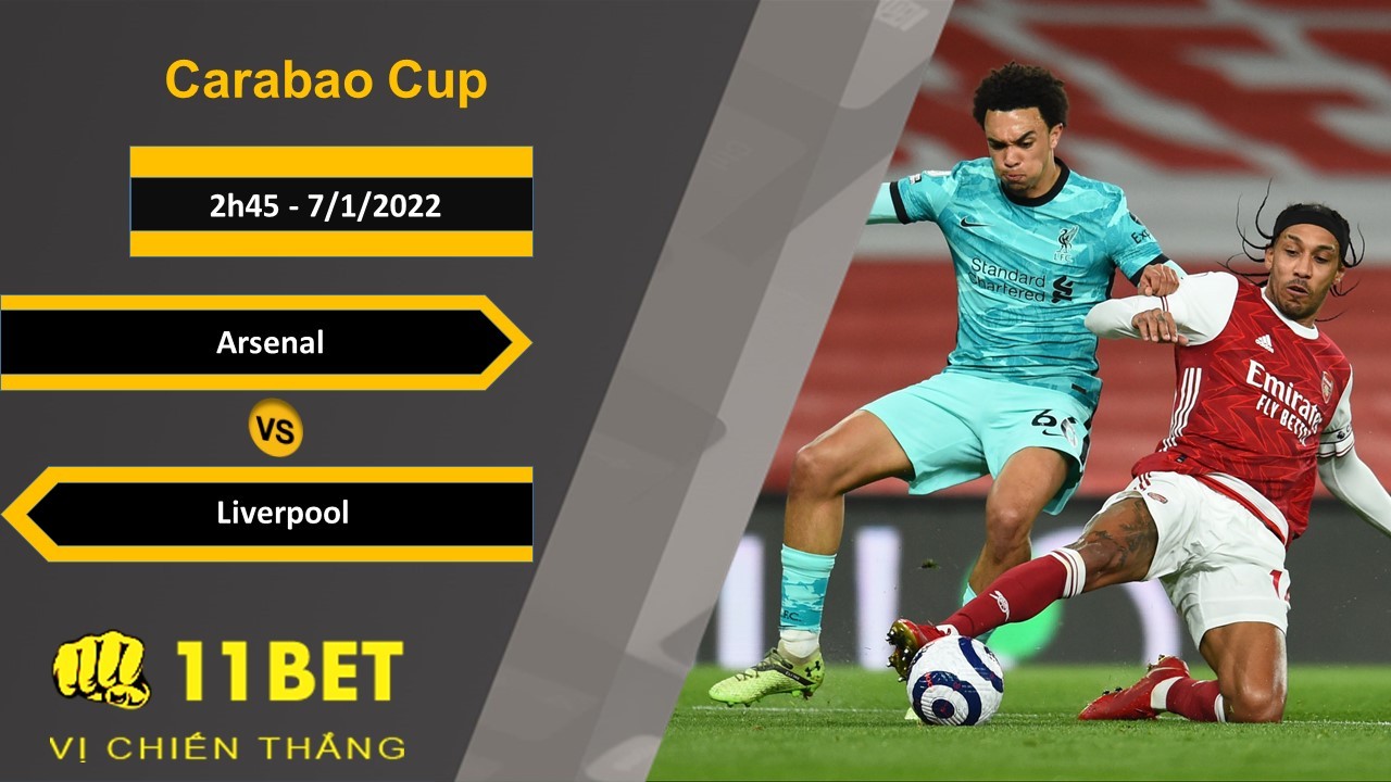 11BET Soi kèo Arsenal vs Liverpool, 2h45, 7/1/2022