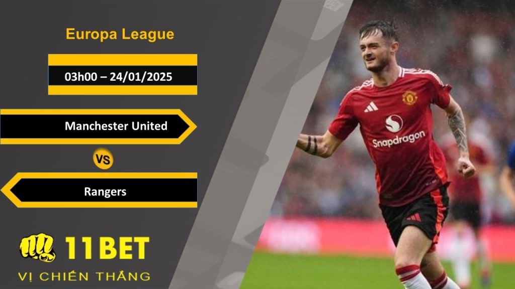 11BET Soi kèo Manchester United vs Rangers, 03h00, 24/01/2025