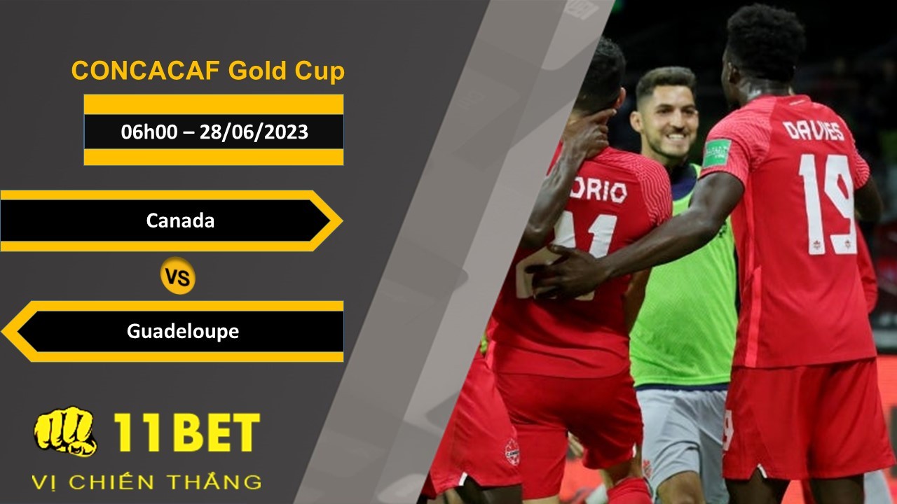 11BET Soi kèo Canada vs Guadeloupe, 06h00, 28/06/2023