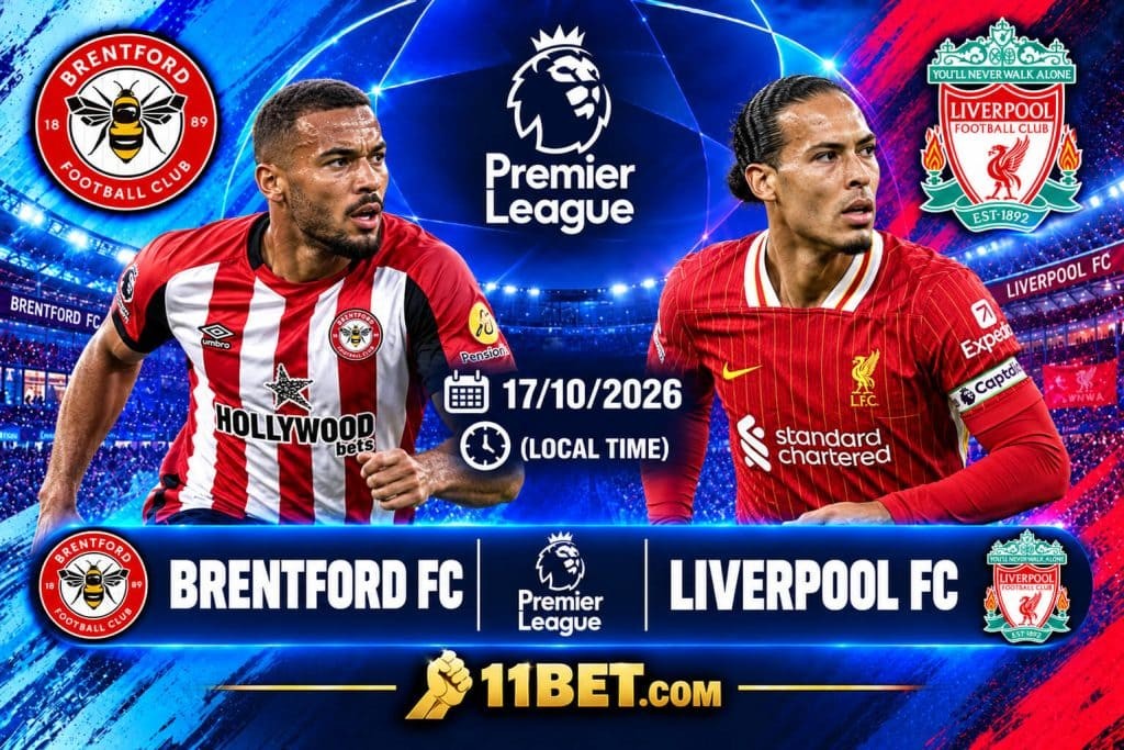 11BET Nhận định bóng đá Brentford vs Liverpool 21h00 ngày 17/10: Đại chiến hấp dẫn tại Gtech Community