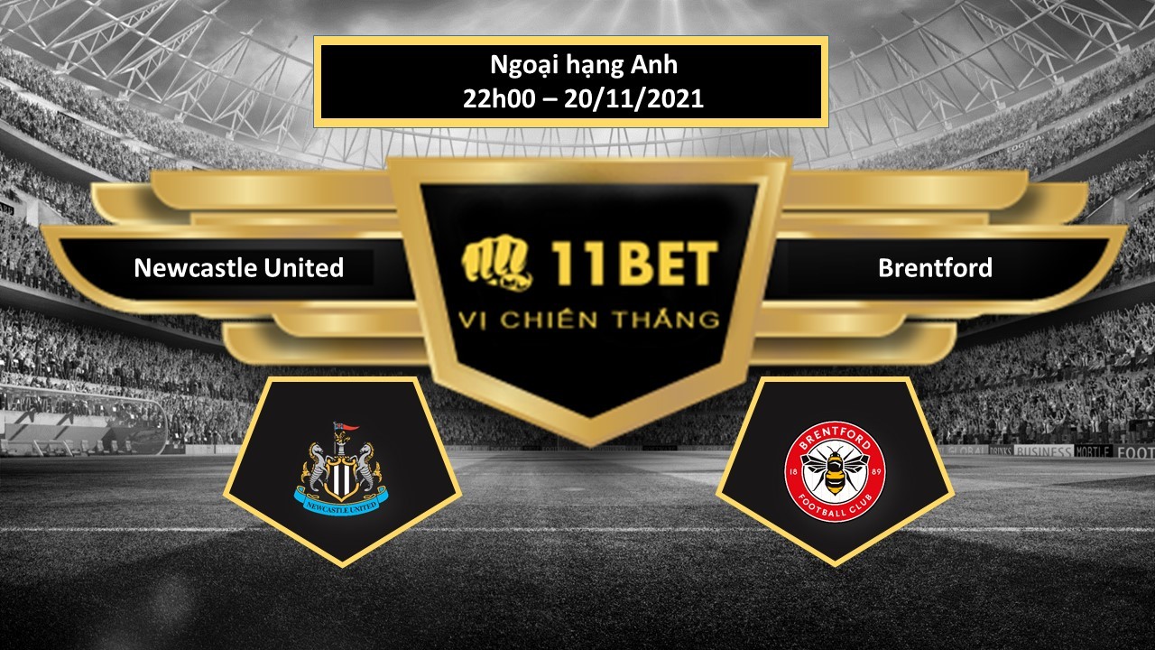11BET Tip bóng đá Newcastle United vs Brentford  , hôm nay 20/11/2021