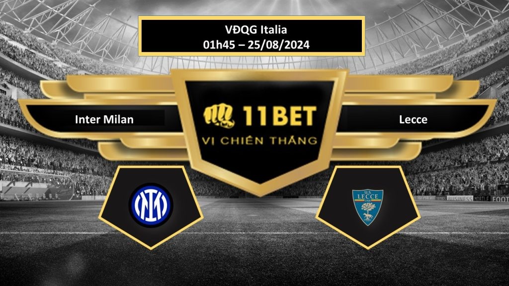 11BET Tip bóng đá  Inter Milan vs Lecce, hôm nay 25/08/2024
