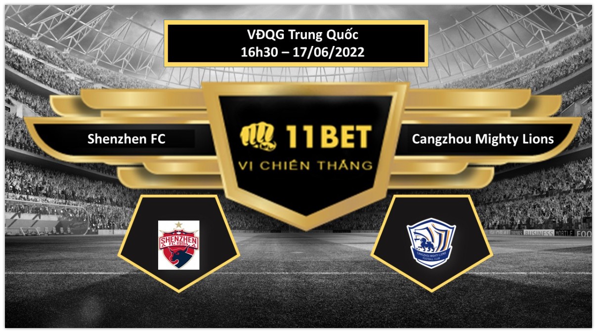11BET Tip bóng đá     Shenzhen FC vs Cangzhou Mighty Lions , hôm nay 17/06/2022