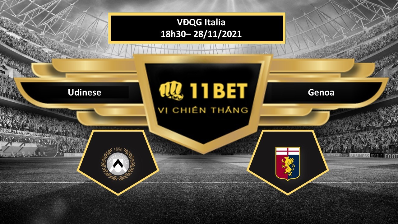 11BET Tip bóng đá Udinese vs Genoa , hôm nay 28/11/2021