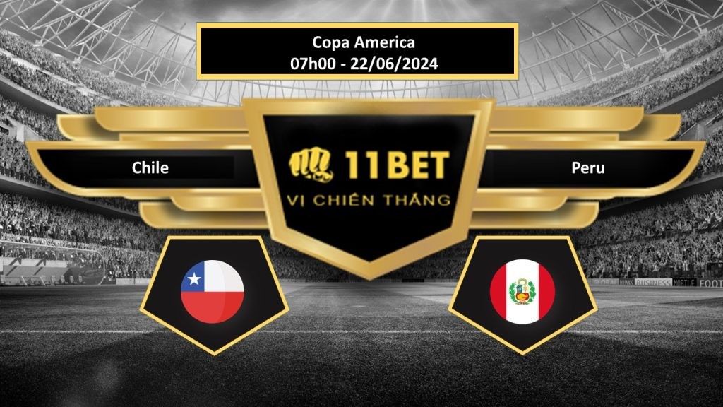 11BET Tip bóng đá Chile vs Peru, hôm nay 22/06/2024
