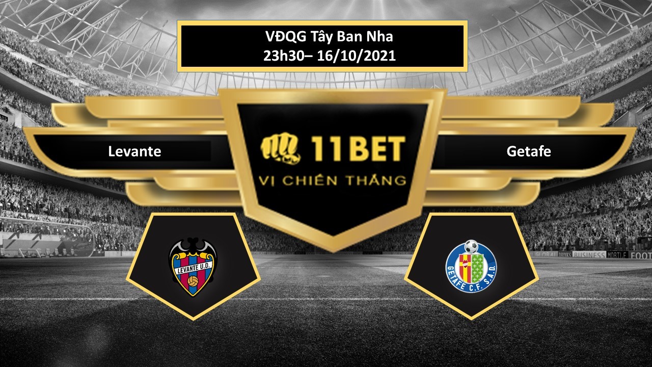 11BET Tip bóng đá Levante vs Getafe , hôm nay 16/10/2021