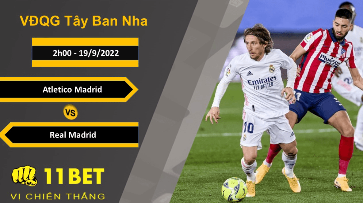 11BET Soi kèo Atletico Madrid vs Real Madrid, 2h00, 19/9/2022