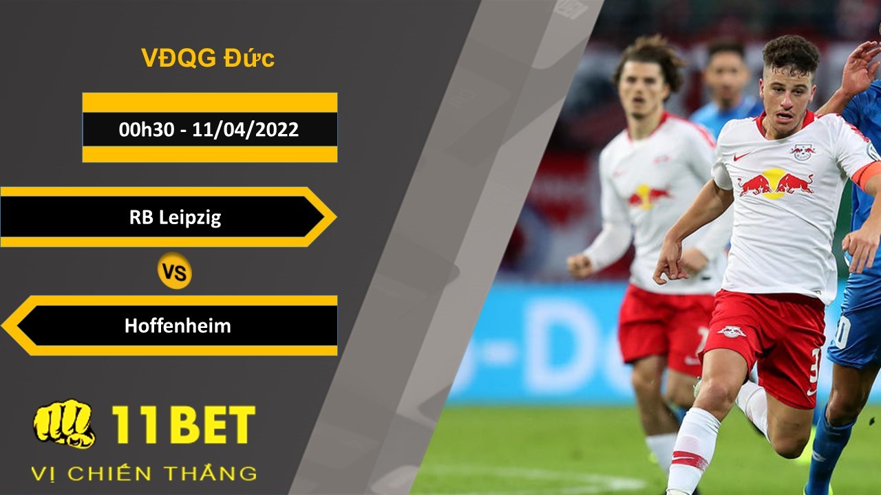 11BET Soi kèo RB Leipzig vs Hoffenheim 00h30, 11/04/2022
