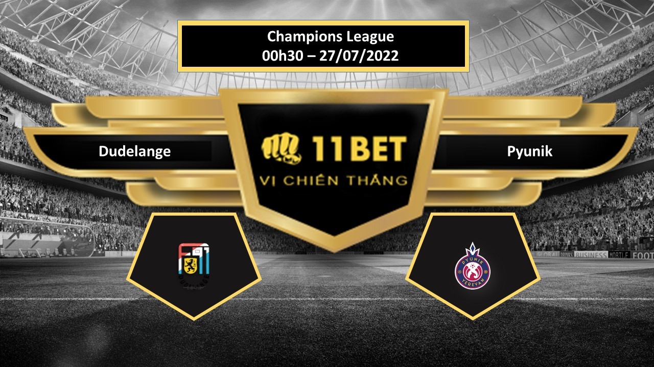 11BET Tip bóng đá Dudelange vs Pyunik , hôm nay 27/07/2022