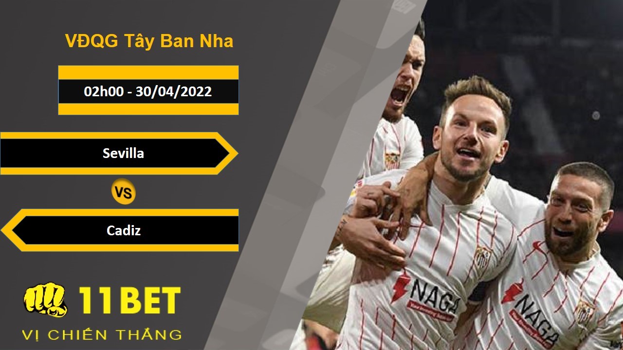 11BET Soi kèo Sevilla vs Cadiz 02h00, 30/04/2022