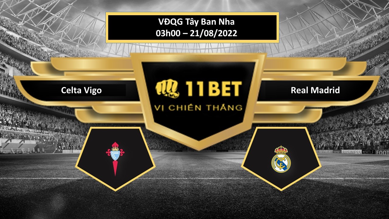 11BET Tip bóng đá Celta Vigo vs Real Madrid , hôm nay 21/08/2022
