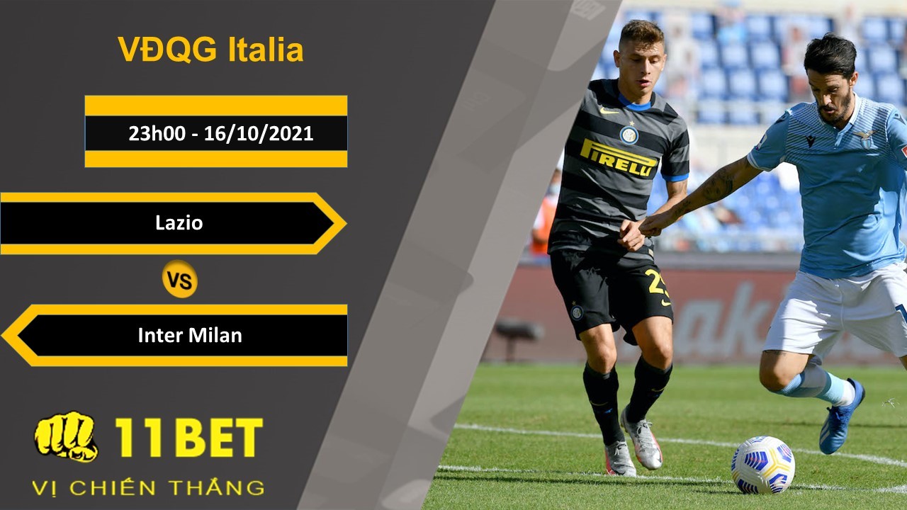 11BET Soi kèo Lazio vs Inter Milan, 23h00, 16/10/2021