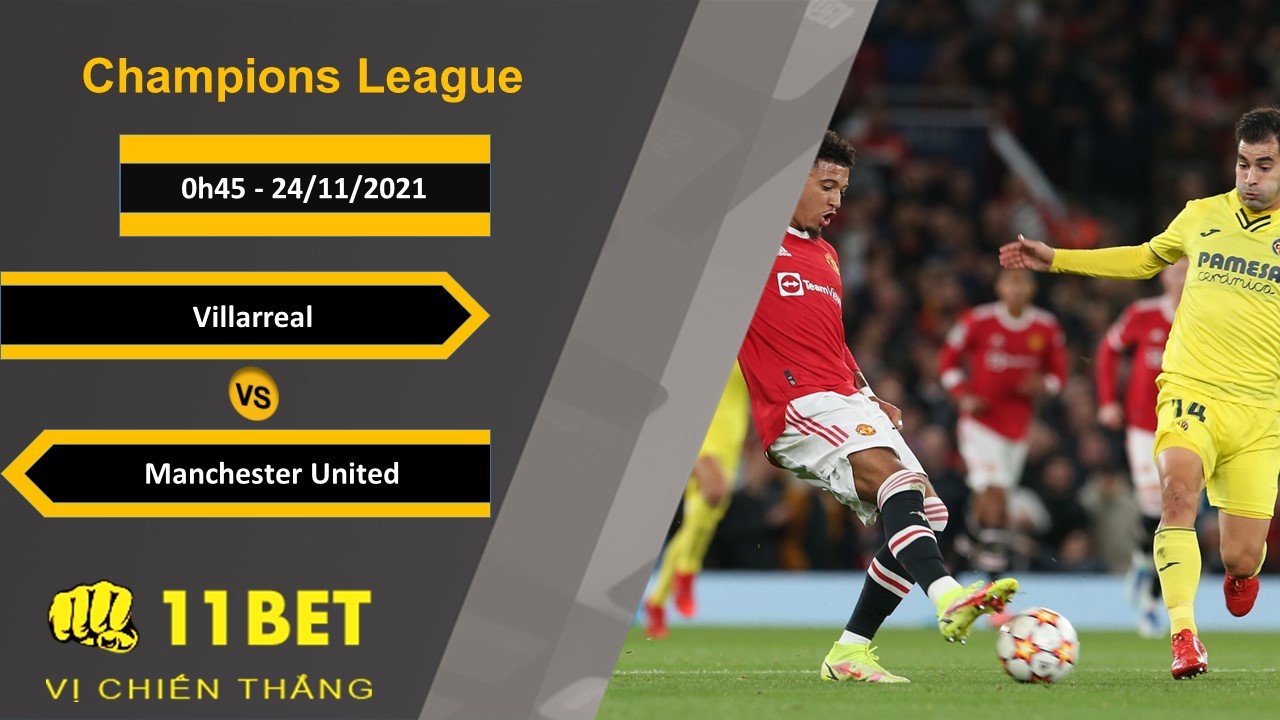 11BET Soi kèo Villarreal vs Manchester United, 0h45, 24/11/2021