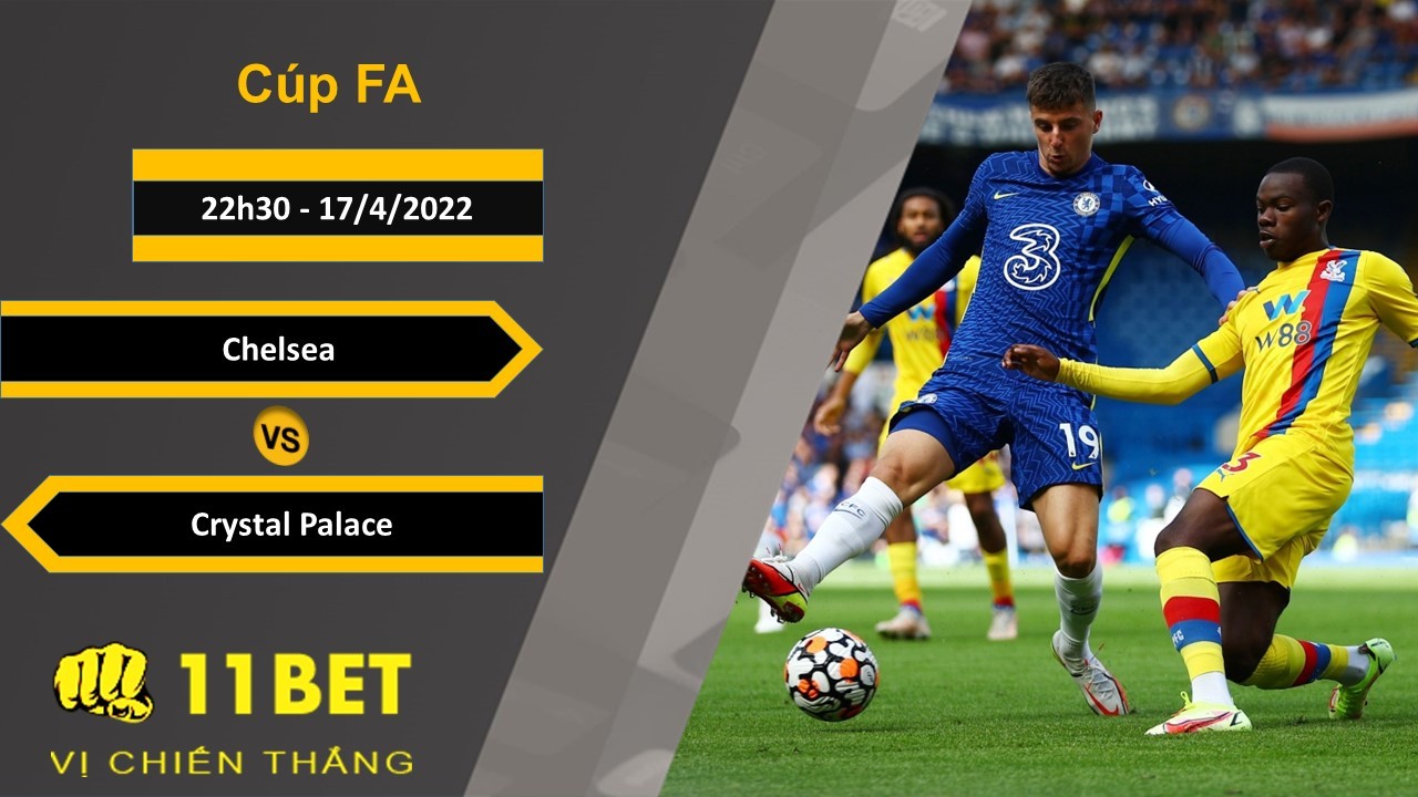 11BET Soi kèo Chelsea vs Crystal Palace, 22h30, 17/4/2022