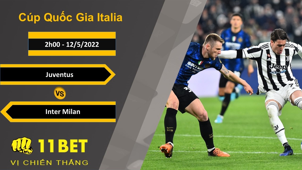 11BET Soi kèo Juventus vs Inter Milan, 2h00, 12/5/2022