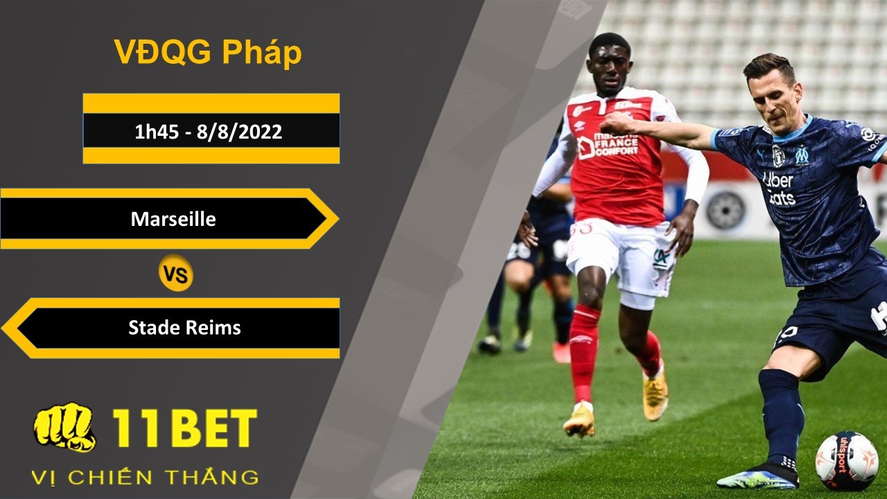 11BET Soi kèo Marseille vs Stade Reims, 1h45, 8/8/2022