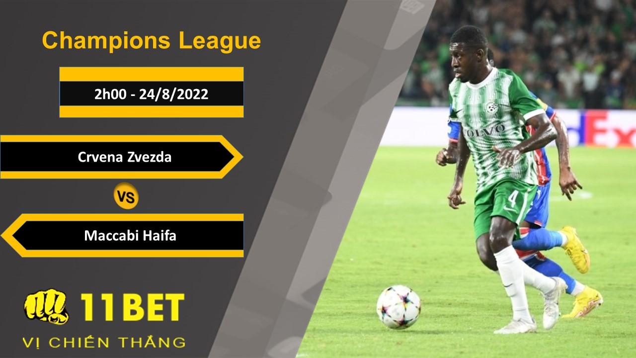 11BET Soi kèo Crvena Zvezda vs Maccabi Haifa, 2h00, 24/8/2022