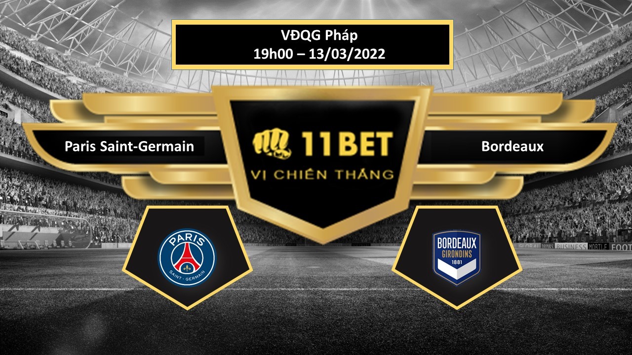 11BET Tip bóng đá   Paris Saint-Germain vs Bordeaux , hôm nay 13/03/2022