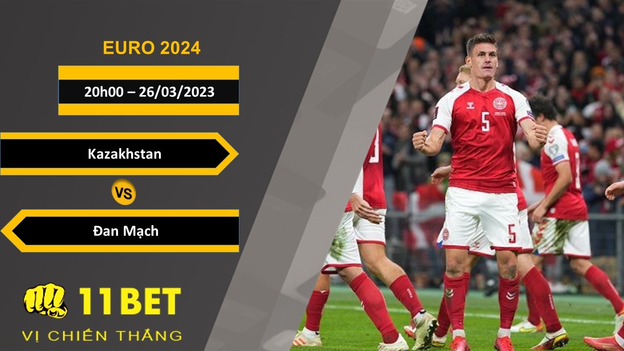 11BET Soi kèo Kazakhstan vs Đan Mạch, 20h00, 26/03/2023