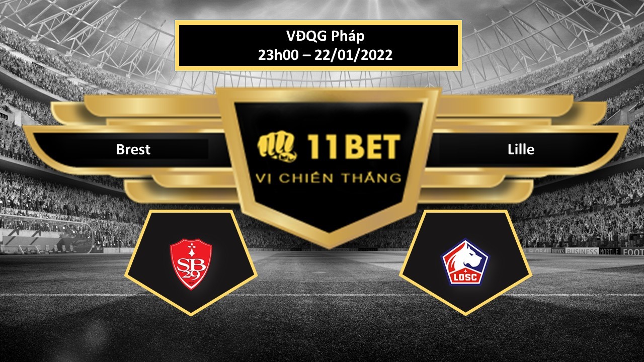 11BET Tip bóng đá Brest vs Lille , hôm nay 22/01/2022