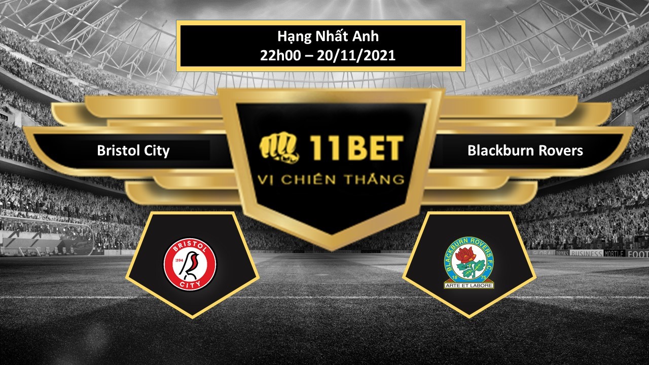 11BET Tip bóng đá Bristol City vs Blackburn Rovers  , hôm nay 20/11/2021