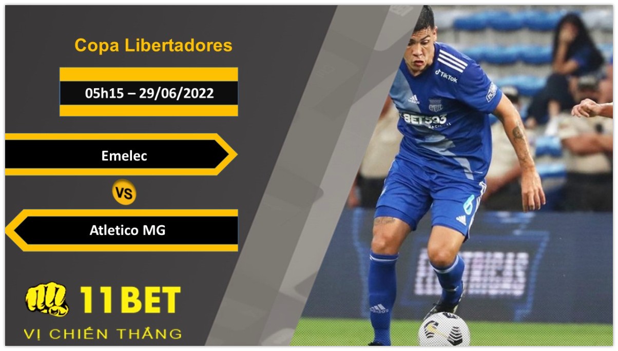 11BET Soi kèo Emelec vs Atletico MG  , 05h15, 29/06/2022