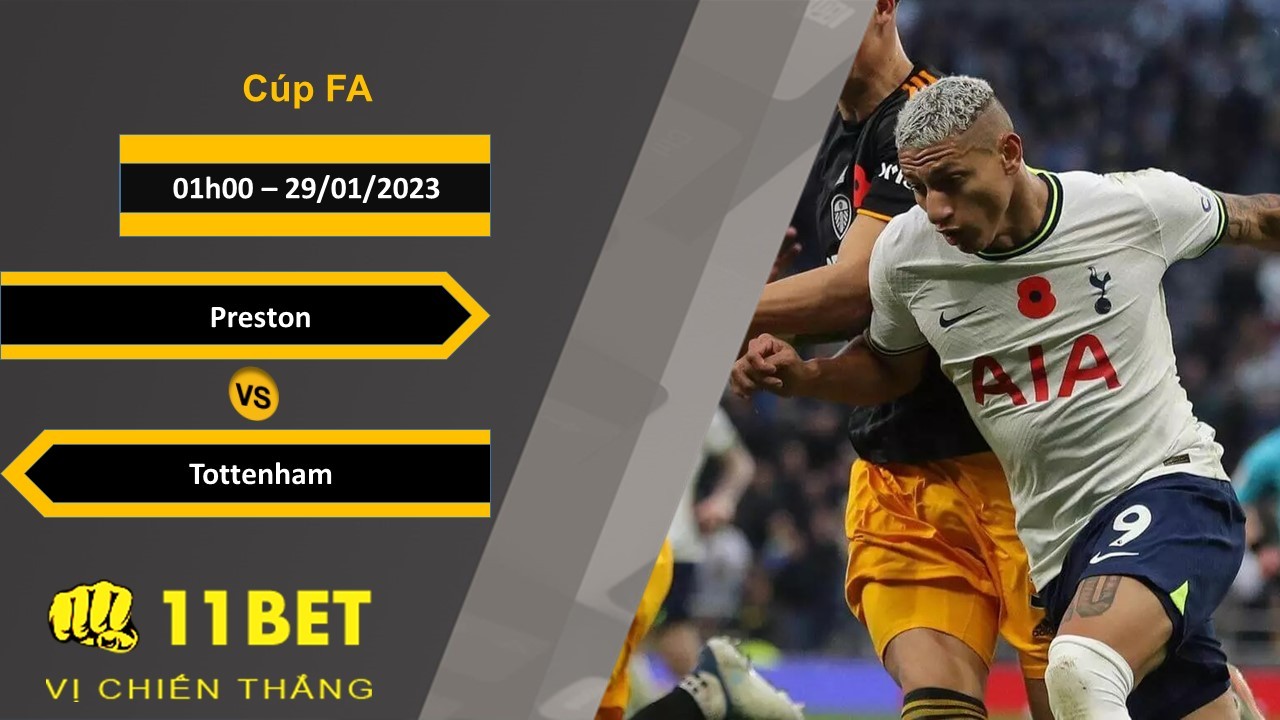 11BET Soi kèo Preston vs Tottenham, 01h00, 29/01/2023