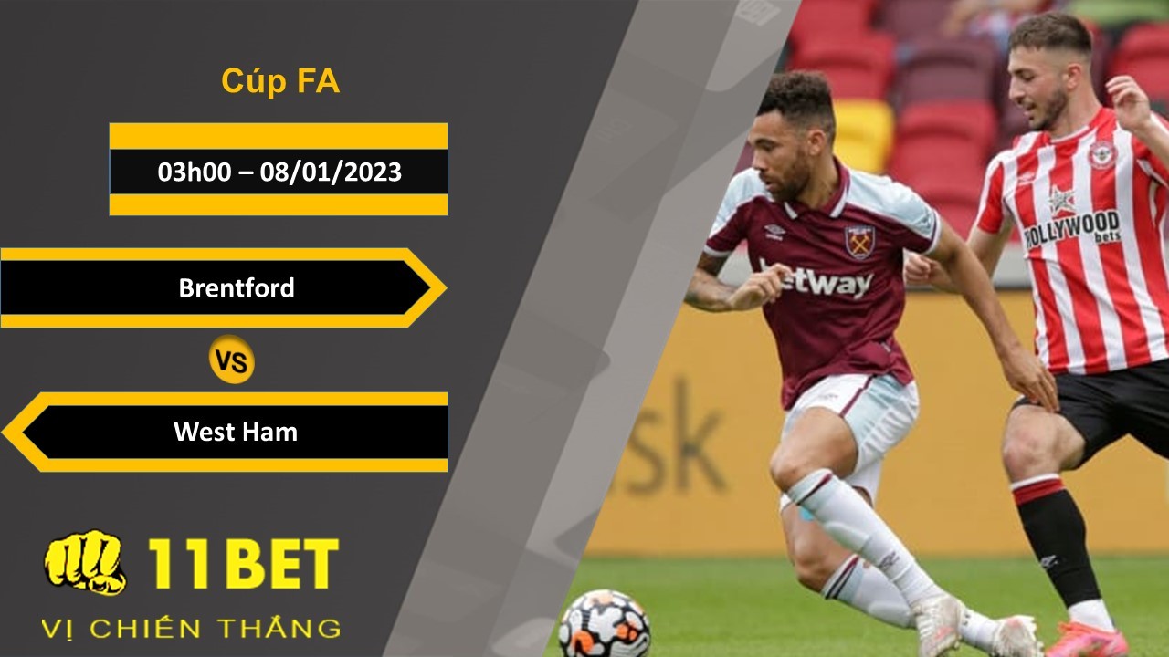 11BET Soi kèo Brentford vs West Ham, 00h30, 08/01/2023