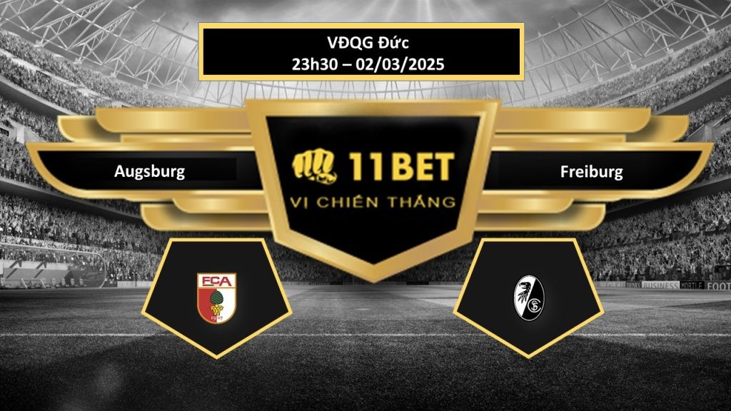 11BET Tip bóng đá Augsburg vs Freiburg, hôm nay 02/03/2025