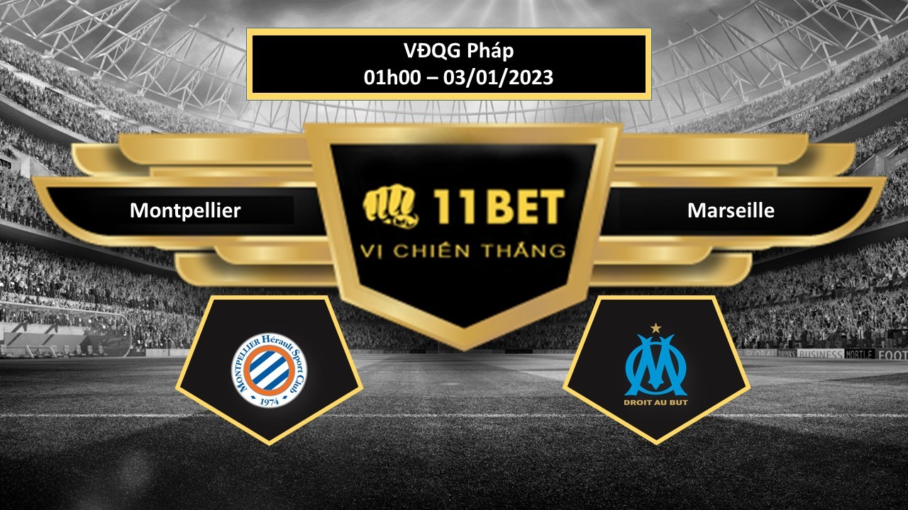 11BET Tip bóng đá Montpellier vs Marseille, hôm nay 03/01/2023