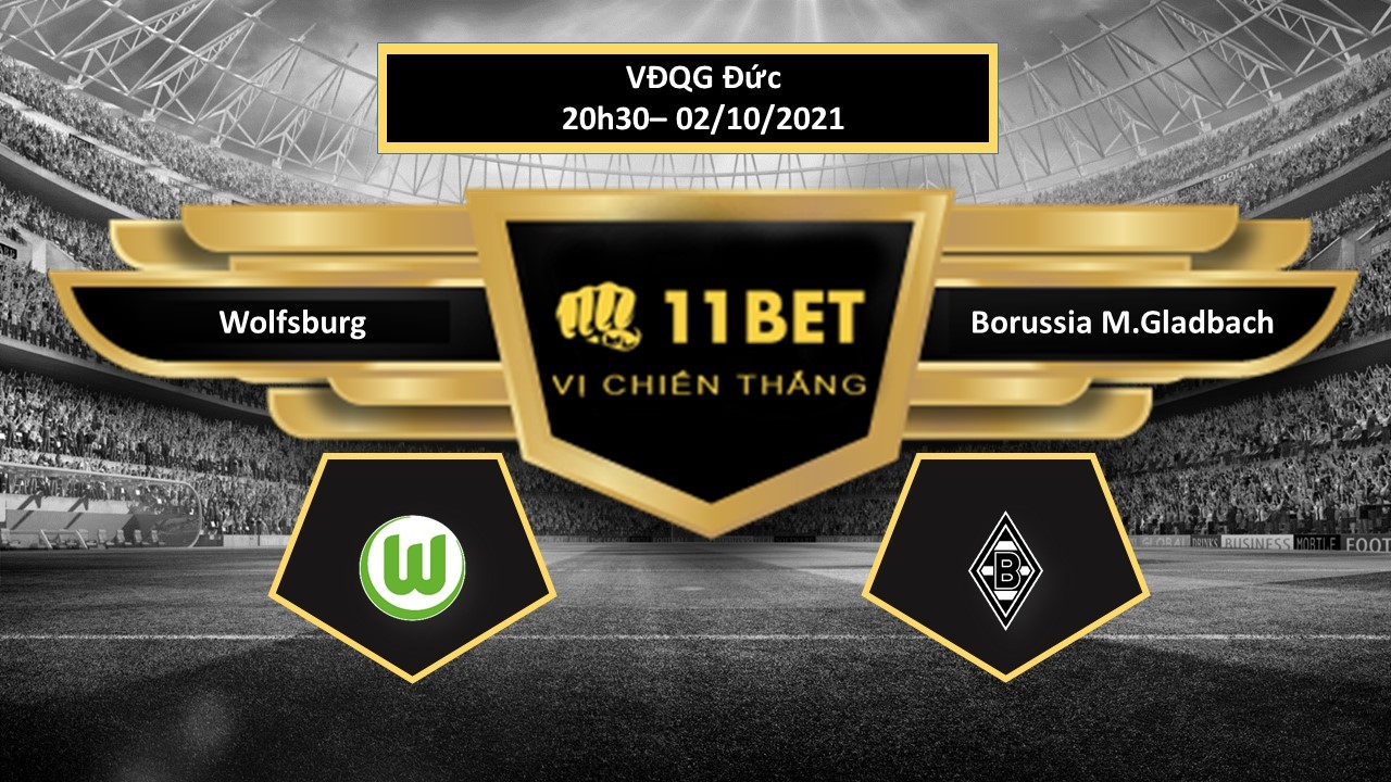 11BET Tip bóng đá Wolfsburg vs Borussia M.Gladbach , hôm nay 02/10/2021