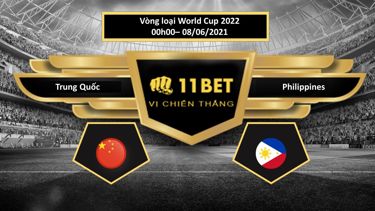 11BET Tip bóng đá Trung Quốc vs Philippines , hôm nay 08/06/2021