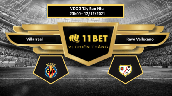 11BET Tip bóng đá Villarreal vs Rayo Vallecano ,  hôm nay 12/12/2021