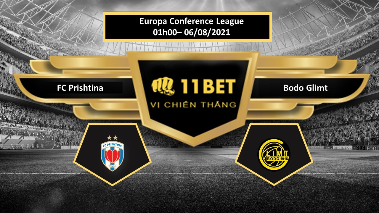 11BET Tip bóng đá FC Prishtina vs Bodo Glimt , hôm nay 06/08/2021
