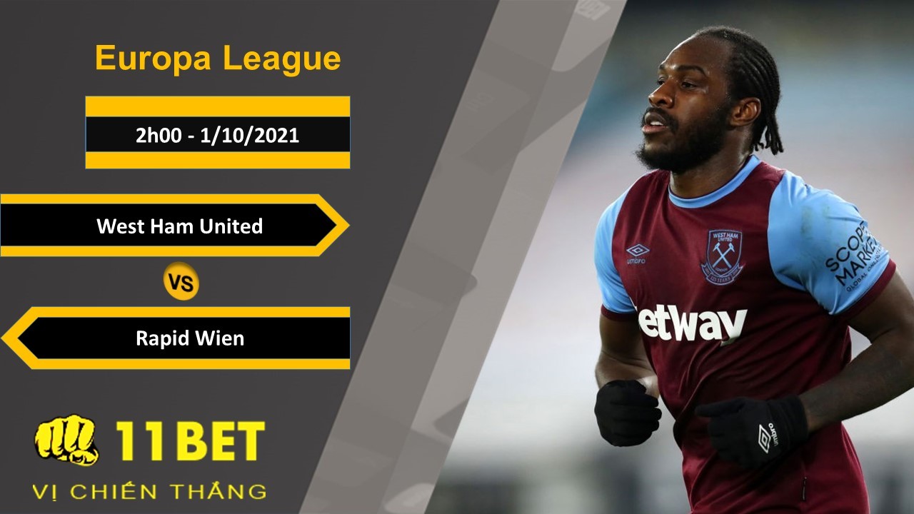 11BET Soi kèo West Ham United vs Rapid Wien, 2h00, 1/10/2021