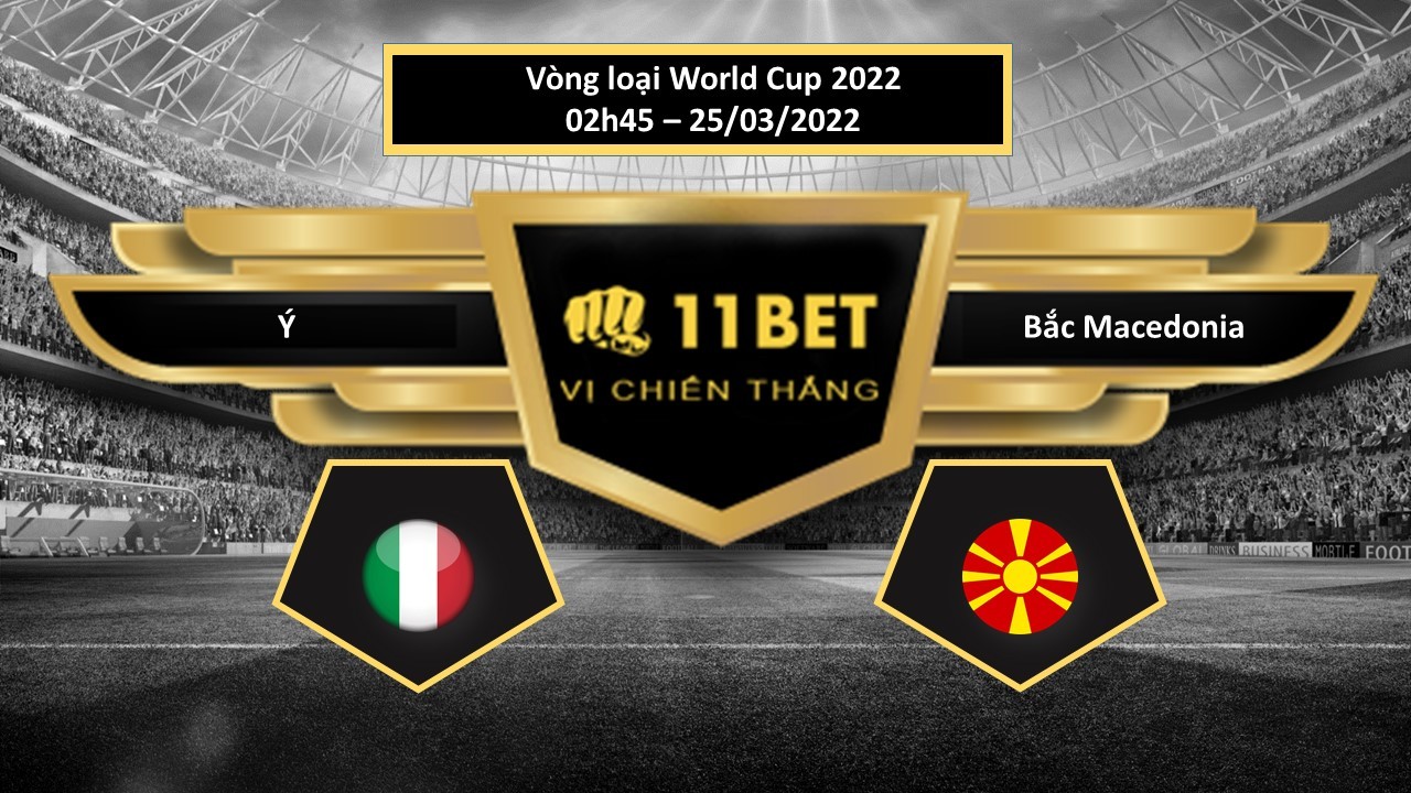 11BET Tip bóng đá Ý vs Bắc Macedonia , hôm nay 25/03/2022